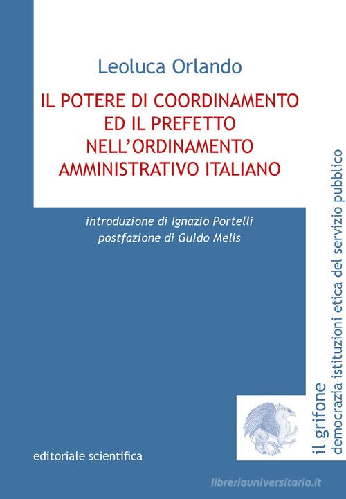 Il potere di coordinamento ed il prefetto nell'ordinamento amministrativo italiano di Leoluca Orlando edito da Editoriale Scientifica