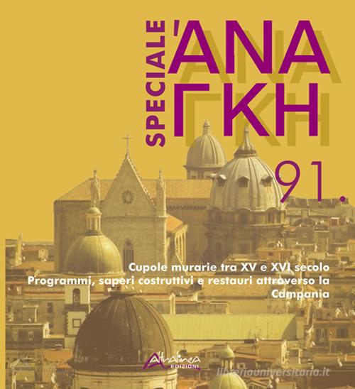 'Ananke. Quadrimestrale di cultura, storia e tecniche della conservazione per il progetto (2021) vol.91 edito da Altralinea
