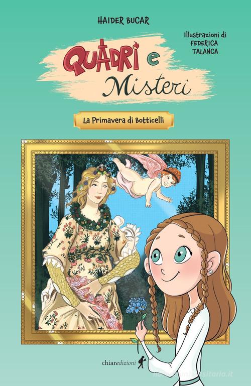 La primavera di Botticelli. Quadri e misteri di Haider Bucar edito da Chiaredizioni
