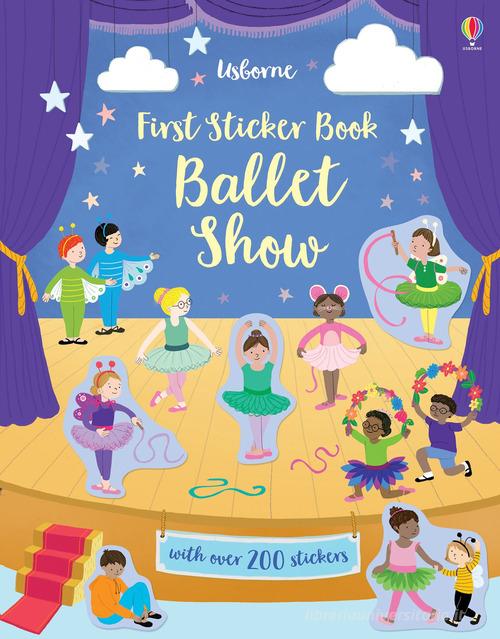 Ballet Show. First sticker book. Con adesivi. Ediz. a colori di Jessica Greenwell edito da Usborne