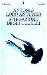 Spiegazione degli uccelli di António Lobo Antunes edito da Feltrinelli