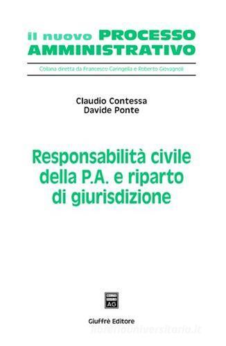 Responsabilità civile della p.a. e riparto di giurisdizione di Claudio Contessa, Davide Ponte edito da Giuffrè