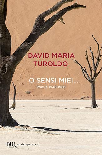 O sensi miei... Poesie 1948-1988 di David Maria Turoldo edito da Rizzoli