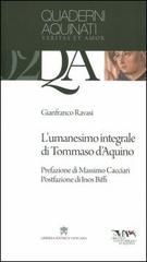 L' umanesimo integrale di Tommaso d'Aquino di Gianfranco Ravasi edito da Libreria Editrice Vaticana