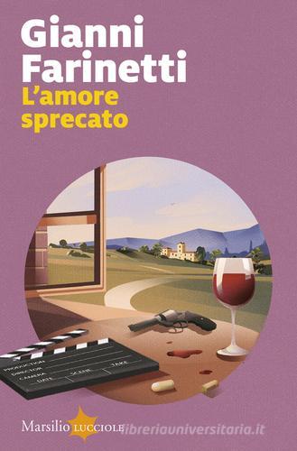 L'amore sprecato di Gianni Farinetti edito da Marsilio