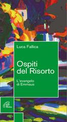 Ospiti del risorto. L'evangelo di Emmaus di Luca Fallica edito da Paoline Editoriale Libri