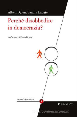 Perché disobbedire in democrazia? di Albert Ogien, Sandra Laugier edito da Edizioni ETS