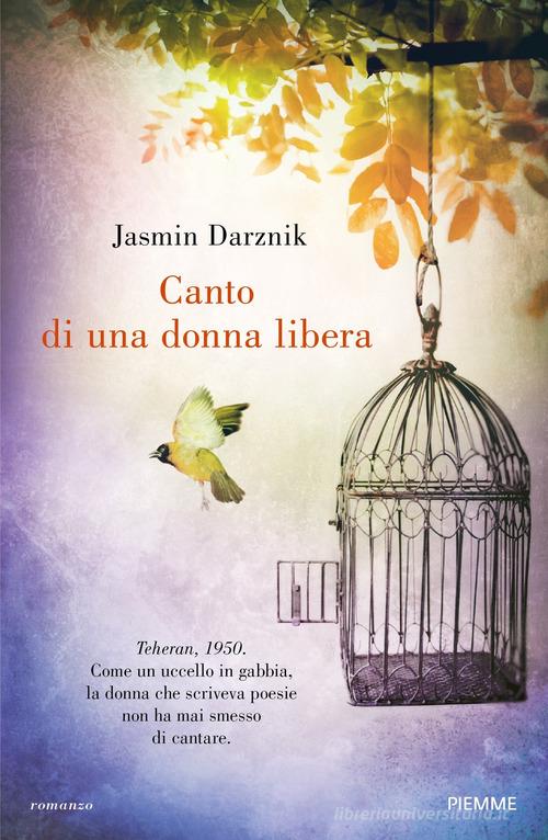 Canto di una donna libera di Jasmin Darznik edito da Piemme