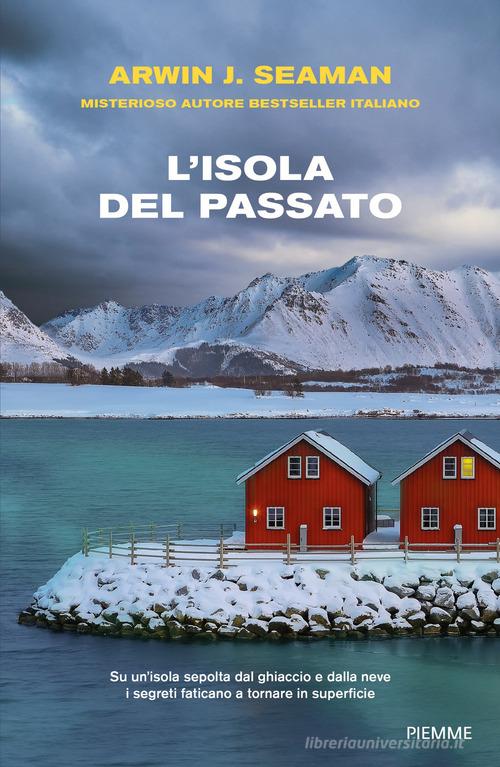 L'isola del passato di Arwin J. Seaman edito da Piemme