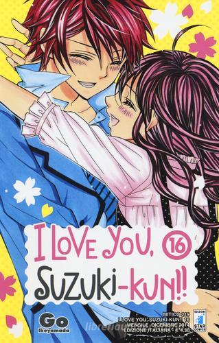 I love you, Suzuki-Kun! vol.16 di Go Ikeyamada edito da Star Comics