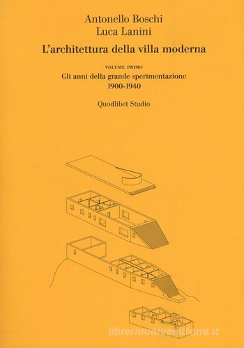 L' architettura della villa moderna vol.1 di Antonello Boschi, Luca Lanini edito da Quodlibet