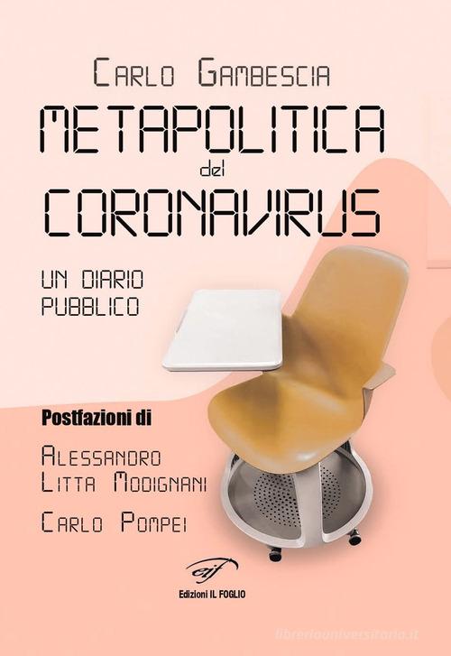 Metapolitica del Coronavirus. Un diario pubblico di Carlo Gambescia edito da Il Foglio Letterario Edizioni
