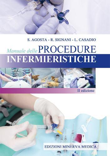 Manuale delle procedure infermieristiche di Salvador Agosta, Raffaella Signani, Lisa Casadio edito da Minerva Medica