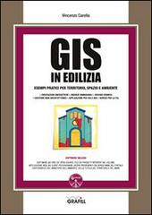 GIS in edilizia. Esempi pratici per territorio, spazio ed ambiente. Con Contenuto digitale per download e accesso on line di Vincenzo Carella edito da Grafill