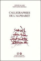 Challigraphies de l'alphabet di Giovanni Dotoli edito da Schena Editore