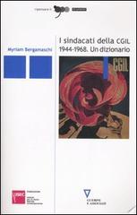 I sindacati della CGIL 1944-1968. Un dizionario di Myriam Bergamaschi edito da Guerini e Associati