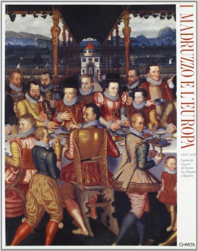 I Madruzzo e l'Europa (1539-1658). I principi vescovi di Trento tra papato e impero. Catalogo della mostra (Trento, 10 luglio-31 ottobre 1993) edito da Charta