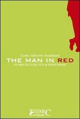 The man in red. Storie di club, vita & principesse di C. Alberto Andreani edito da Edarc