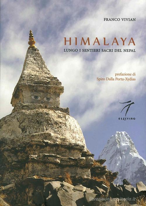 Himalaya. Lungo i sentieri sacri del Nepal di Franco Vivian edito da Elzeviro