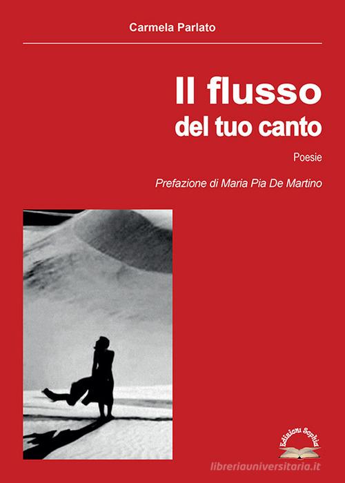 Il flusso del tuo canto di Carmela Parlato edito da Edizioni Sophìa