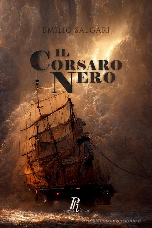 Il Corsaro Nero. Ediz. integrale di Emilio Salgari edito da Phronesis