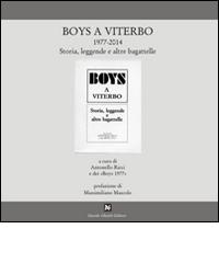 Boys a Viterbo 1977-2014. Storia, leggende e altre bagattelle di Antonello Ricci edito da Ghaleb