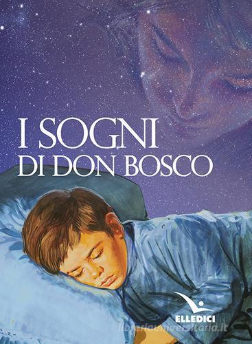 I sogni di don Bosco di Bosco Giovanni (san) edito da Editrice Elledici