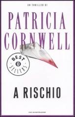 A rischio di Patricia D. Cornwell edito da Mondadori