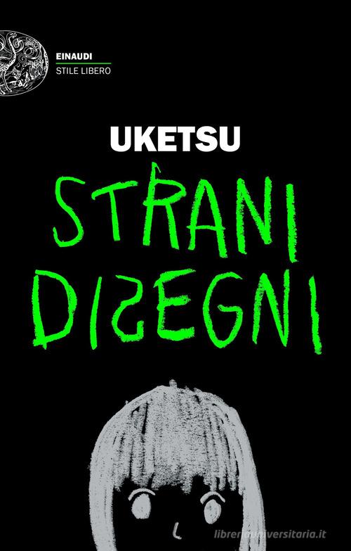 Libro Strani disegni di Uketsu Einaudi. Stile libero di Einaudi