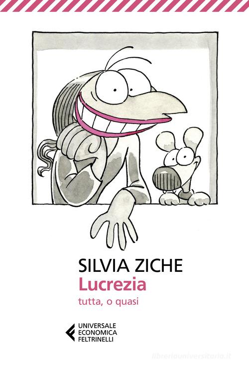 Lucrezia tutta, o quasi di Silvia Ziche edito da Feltrinelli