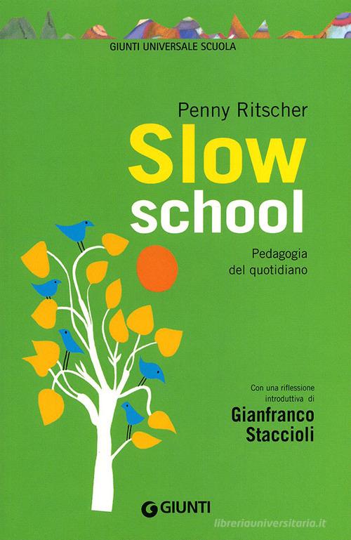 Slow school. Pedagogia del quotidiano di Penny Ritscher edito da Giunti Scuola