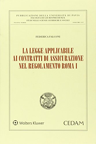 La legge applicabile ai contratti di assicurazione nel regolamento Roma I di Federica Falconi edito da CEDAM