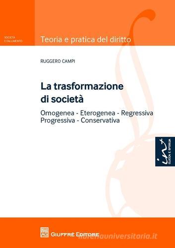 La trasformazione di società. Omogenea, eterogenea, regressiva, progressiva, conservativa di Ruggero Campi edito da Giuffrè