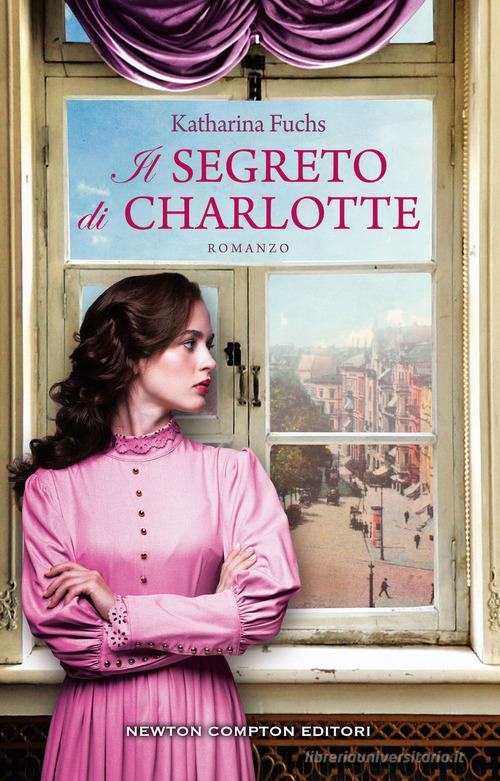 Il segreto di Charlotte di Katharina Fuchs edito da Newton Compton Editori
