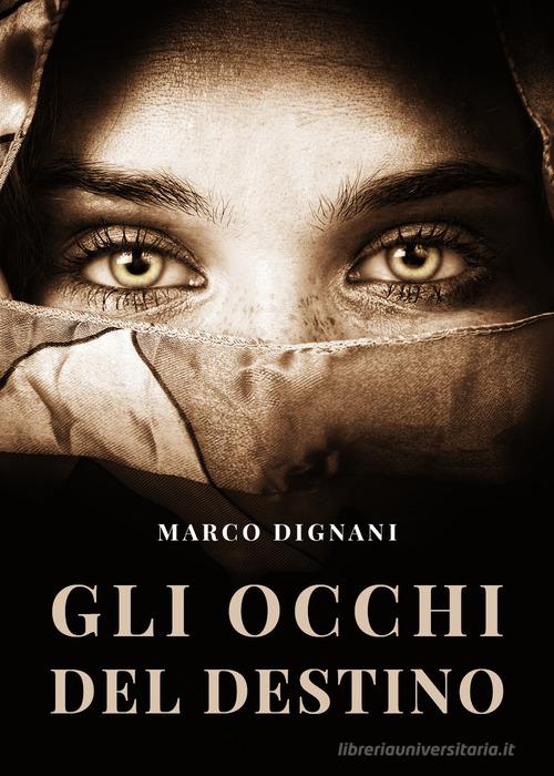 Libro Gli occhi del destino di Marco Dignani di Youcanprint