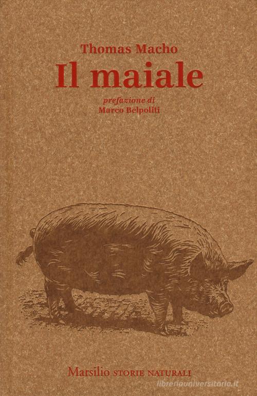 Il maiale di Thomas Macho edito da Marsilio