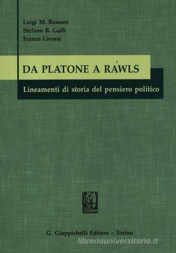 Da Platone a Rawls. Lineamenti di storia del pensiero politico di Luigi M. Bassani, Stefano B. Galli, Franco Livorsi edito da Giappichelli