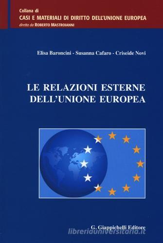 Le relazioni esterne dell'Unione europea di Elisa Baroncini, Susanna Cafaro, Criseide Novi edito da Giappichelli