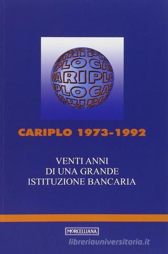 Cariplo 1973-1992. Venti anni di una grande istituzione bancaria edito da Morcelliana