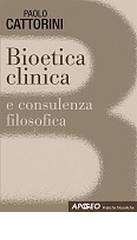 Bioetica clinica di Paolo Cattorini edito da Apogeo Education