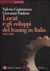 Locat e gli sviluppi del leasing in Italia. 1965-2008 di Valerio Castronovo, Giovanni Paoloni edito da Laterza
