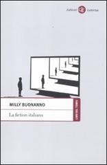 La fiction italiana. Narrazioni televisive e identità nazionale di Milly Buonanno edito da Laterza