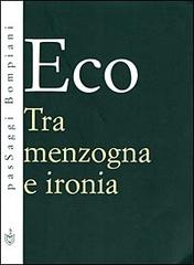 Tra menzogna e ironia di Umberto Eco edito da Bompiani