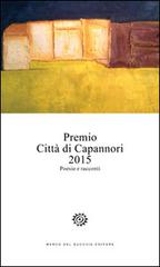 Premio città di Capannori 2015. Poesie e racconti edito da Del Bucchia