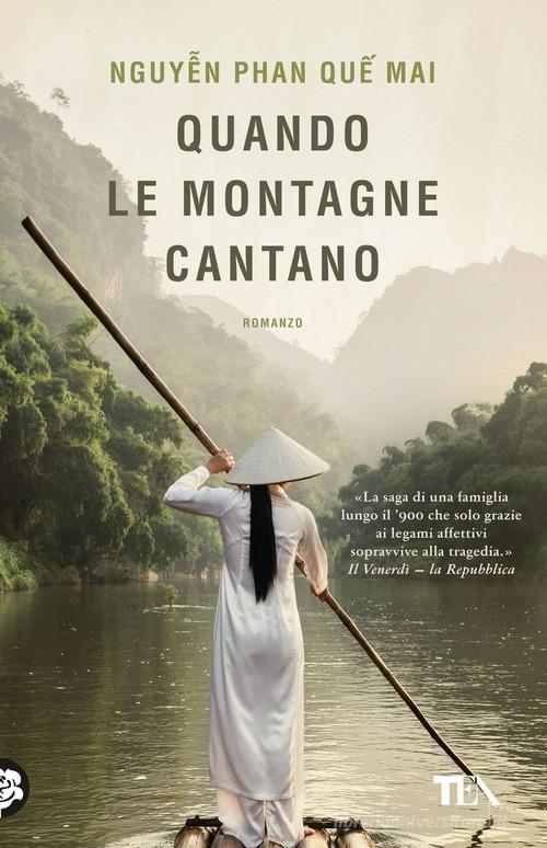 Libro Quando le montagne cantano di Phan Que Mai Nguyen TEA hit di TEA