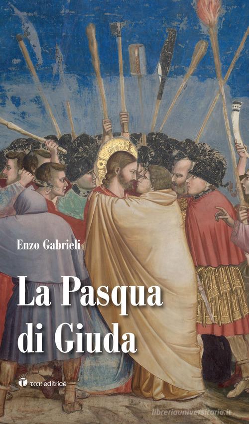La Pasqua di Giuda di Enzo Gabrieli edito da Tau