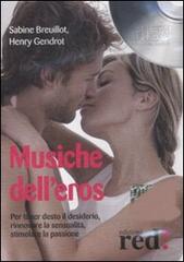 Musiche dell'eros. Con CD Audio di Sabine Breuillot, Henry Gendrot edito da Red Edizioni
