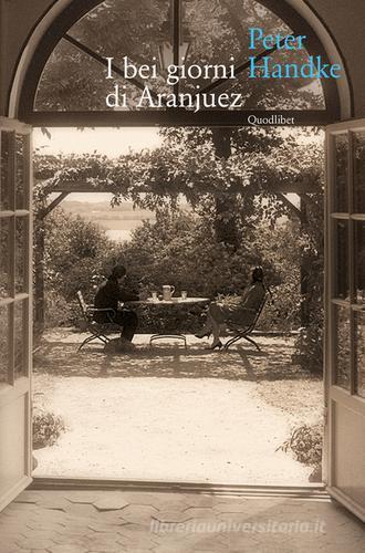 I bei giorni di Aranjuez di Peter Handke edito da Quodlibet