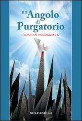 Un angolo di Purgatorio di Giuseppe Magnarapa edito da Solfanelli