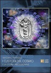 I custodi del cosmo e la storia precessionale di Massimo Fraticelli edito da Edaat Framar